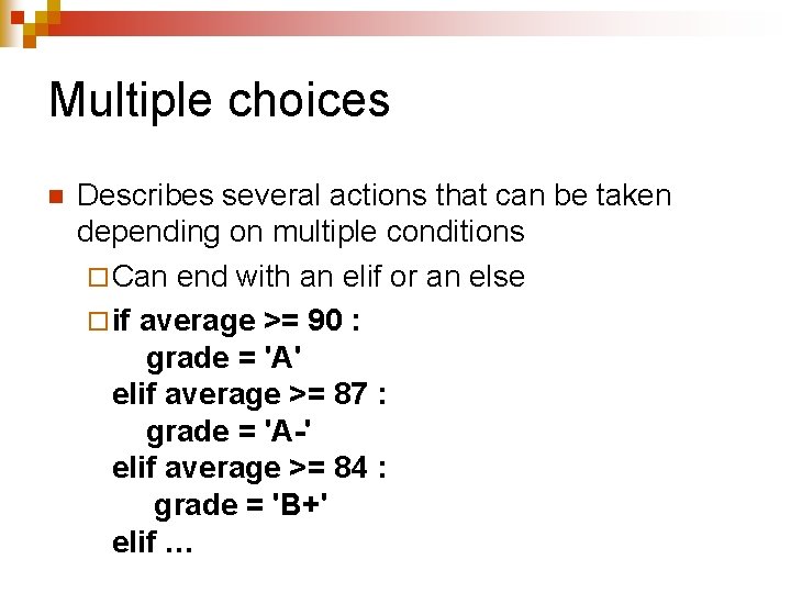 Multiple choices n Describes several actions that can be taken depending on multiple conditions Multiple choices n Describes several actions that can be taken depending on multiple conditions