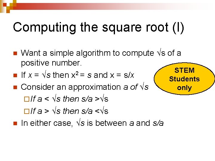 Computing the square root (I) n n Want a simple algorithm to compute √s Computing the square root (I) n n Want a simple algorithm to compute √s