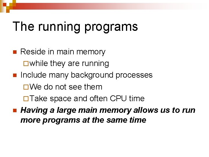 The running programs n n n Reside in main memory ¨ while they are The running programs n n n Reside in main memory ¨ while they are
