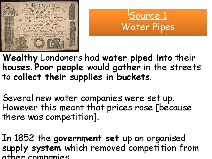 Source 1 Water Pipes Wealthy Londoners had water piped into their houses. Poor people