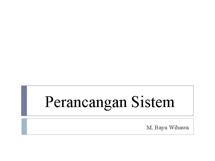 Perancangan Sistem M. Bayu Wibawa 