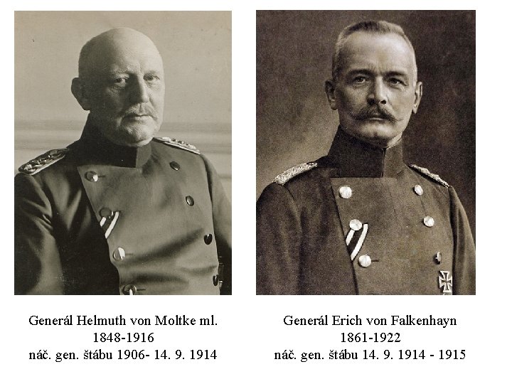 Generál Helmuth von Moltke ml. 1848 -1916 náč. gen. štábu 1906 - 14. 9.