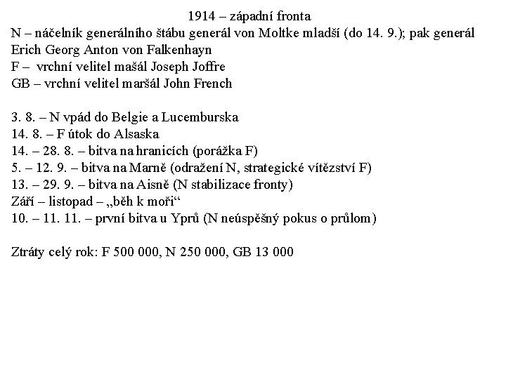 1914 – západní fronta N – náčelník generálního štábu generál von Moltke mladší (do