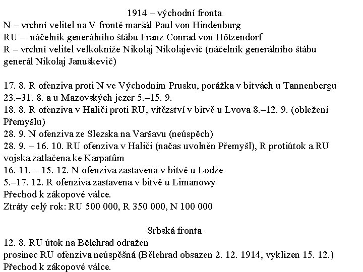 1914 – východní fronta N – vrchní velitel na V frontě maršál Paul von