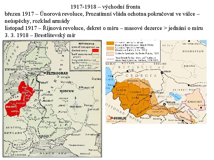 1917 -1918 – východní fronta březen 1917 – Únorová revoluce, Prozatímní vláda ochotna pokračovat