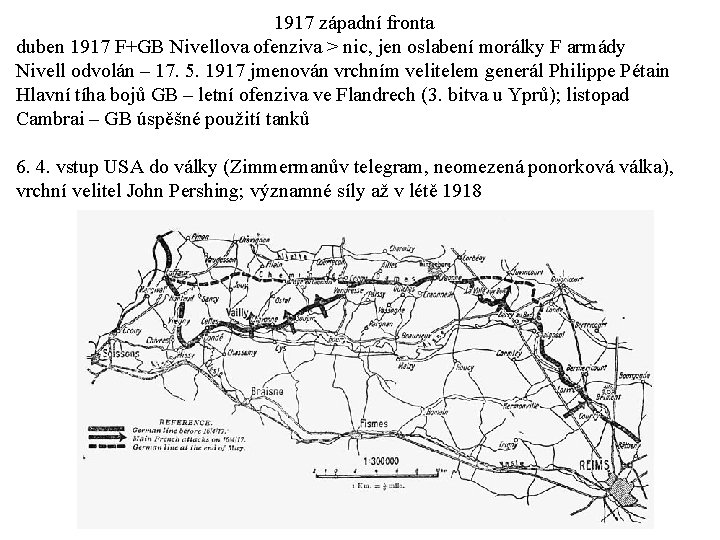 1917 západní fronta duben 1917 F+GB Nivellova ofenziva > nic, jen oslabení morálky F