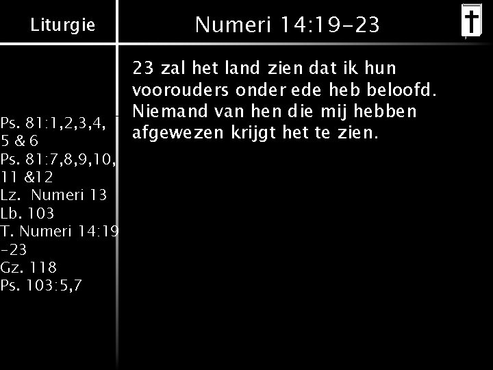 Liturgie Ps. 81: 1, 2, 3, 4, 5&6 Ps. 81: 7, 8, 9, 10,