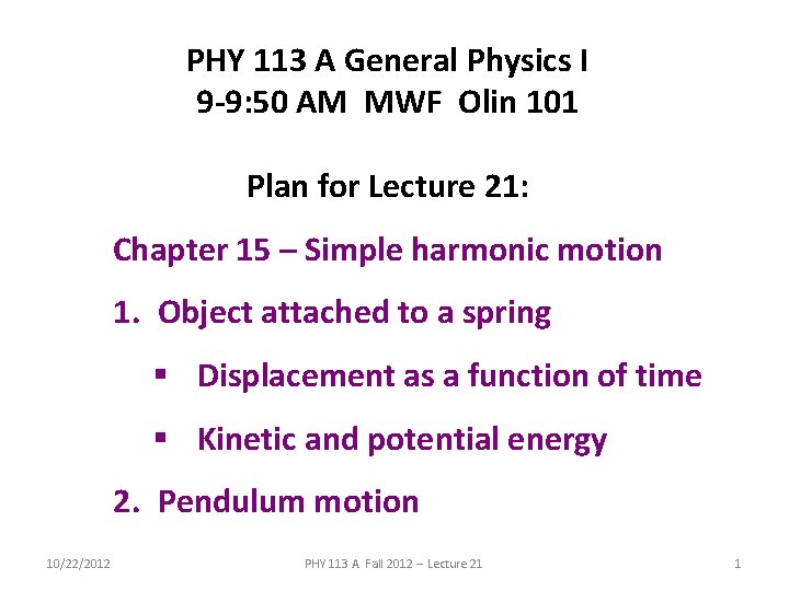 PHY 113 A General Physics I 9 -9: 50 AM MWF Olin 101 Plan