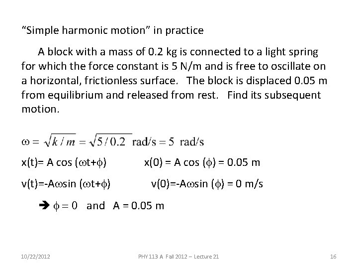 “Simple harmonic motion” in practice A block with a mass of 0. 2 kg