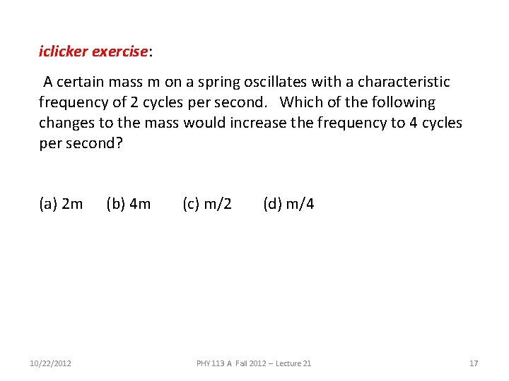 iclicker exercise: A certain mass m on a spring oscillates with a characteristic frequency