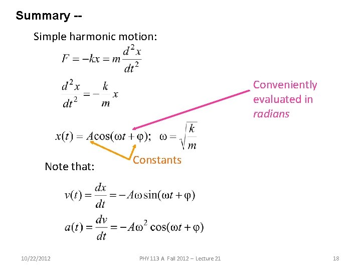 Summary -Simple harmonic motion: Conveniently evaluated in radians Note that: 10/22/2012 Constants PHY 113