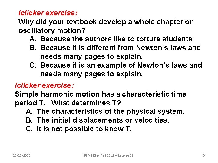 iclicker exercise: Why did your textbook develop a whole chapter on oscillatory motion? A.