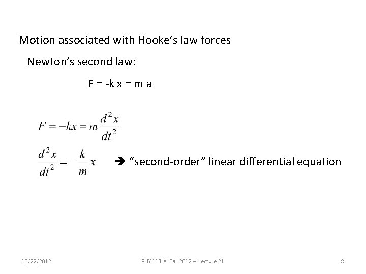 Motion associated with Hooke’s law forces Newton’s second law: F = -k x =