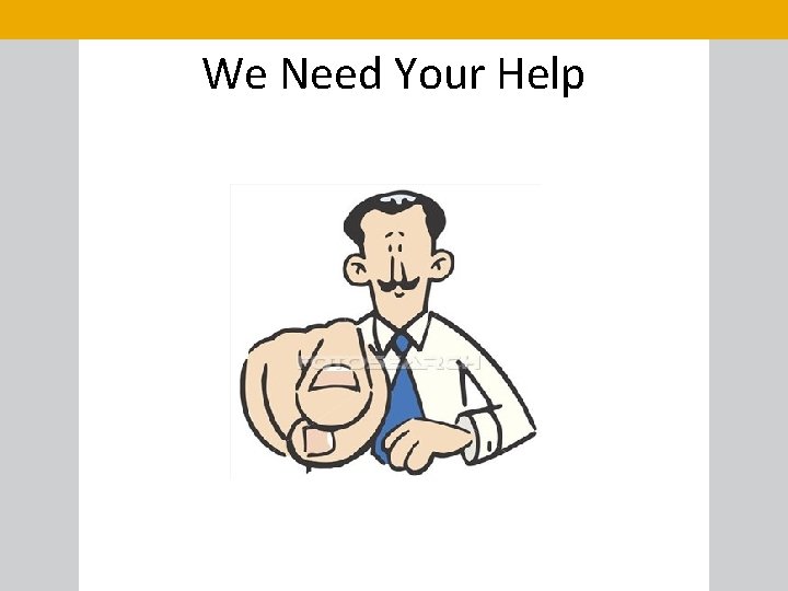 We Need Your Help 