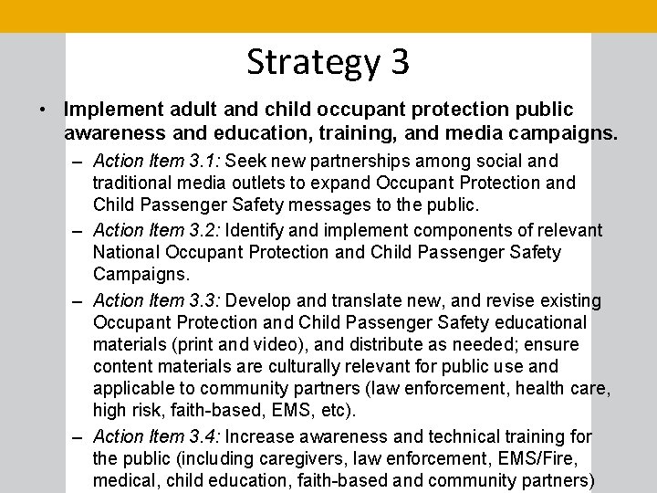 Strategy 3 • Implement adult and child occupant protection public awareness and education, training,