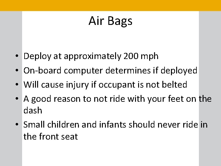 Air Bags Deploy at approximately 200 mph On-board computer determines if deployed Will cause
