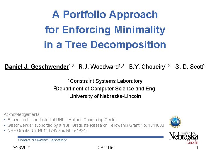 A Portfolio Approach for Enforcing Minimality in a Tree Decomposition Daniel J. Geschwender 1,