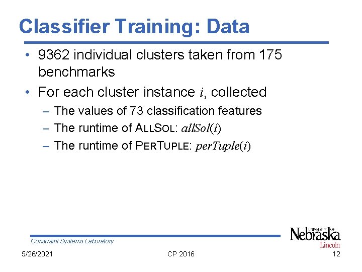 Classifier Training: Data • 9362 individual clusters taken from 175 benchmarks • For each