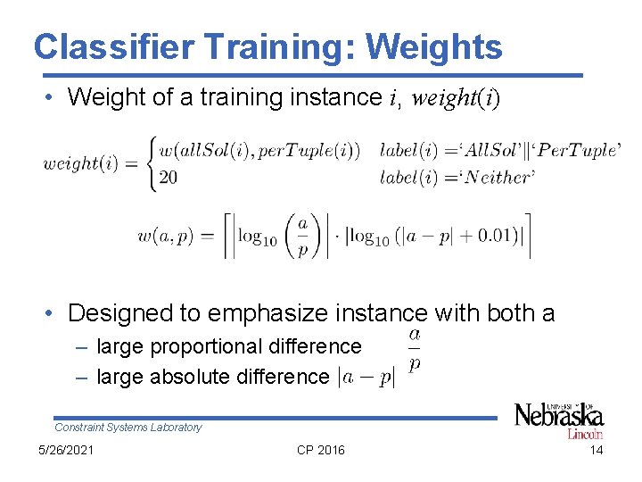Classifier Training: Weights • Weight of a training instance i, weight(i) • Designed to