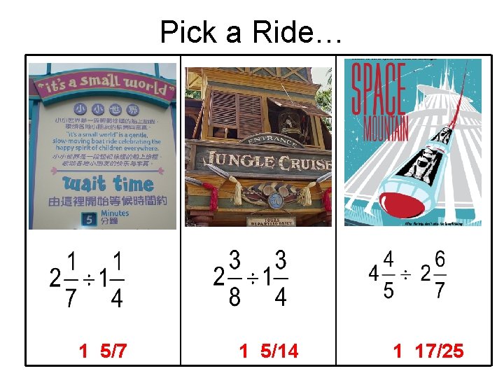 Pick a Ride… - 1 5/7 1 5/14 1 17/25 