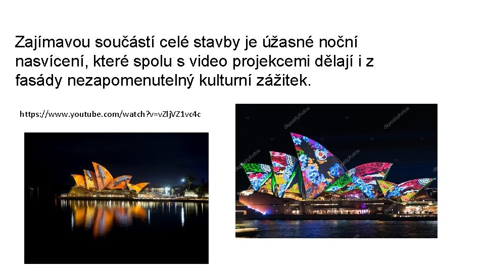 Zajímavou součástí celé stavby je úžasné noční nasvícení, které spolu s video projekcemi dělají