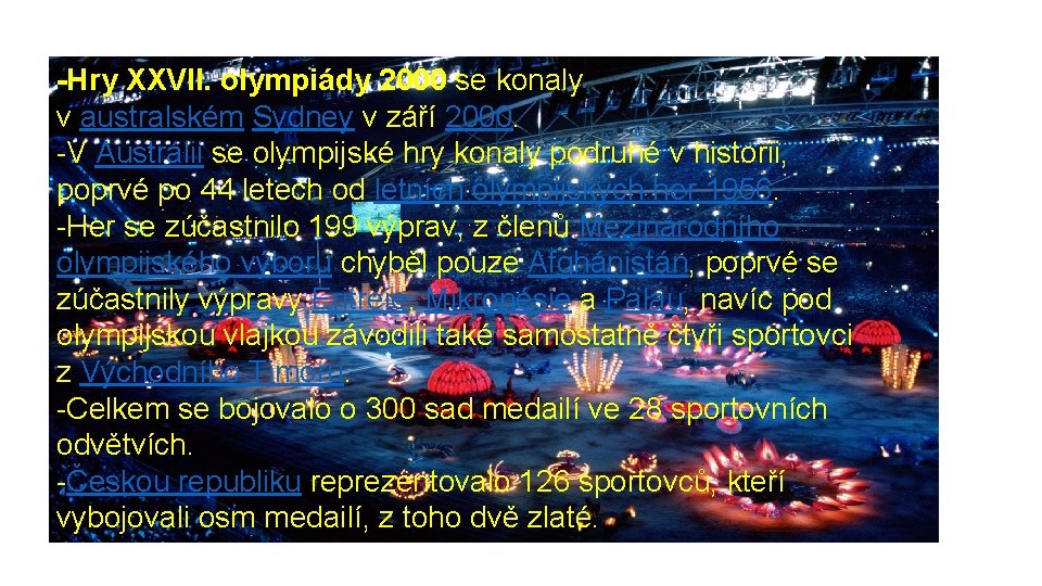 -Hry XXVII. olympiády 2000 se konaly v australském Sydney v září 2000. -V Austrálii