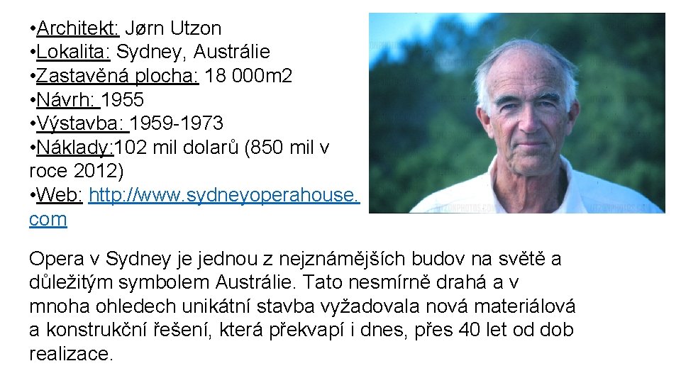  • Architekt: Jørn Utzon • Lokalita: Sydney, Austrálie • Zastavěná plocha: 18 000