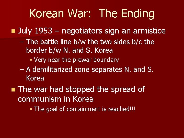 Korean War: The Ending n July 1953 – negotiators sign an armistice – The