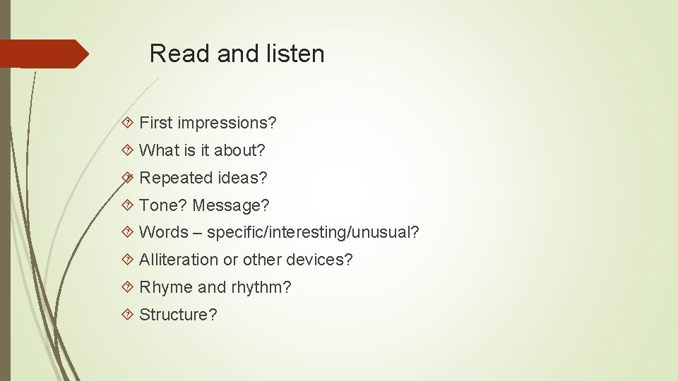 Read and listen First impressions? What is it about? Repeated ideas? Tone? Message? Words