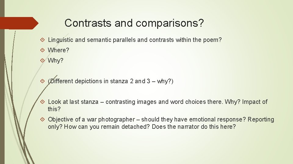 Contrasts and comparisons? Linguistic and semantic parallels and contrasts within the poem? Where? Why?