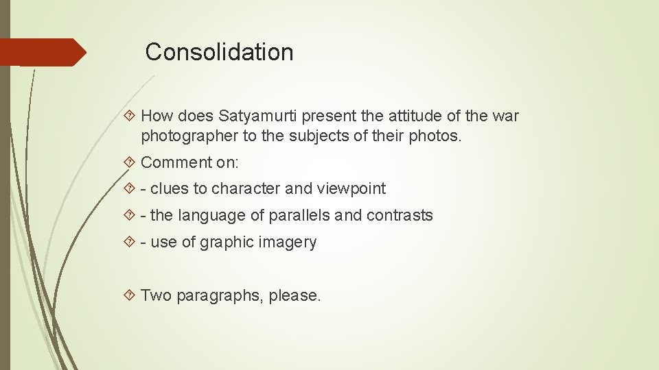 Consolidation How does Satyamurti present the attitude of the war photographer to the subjects