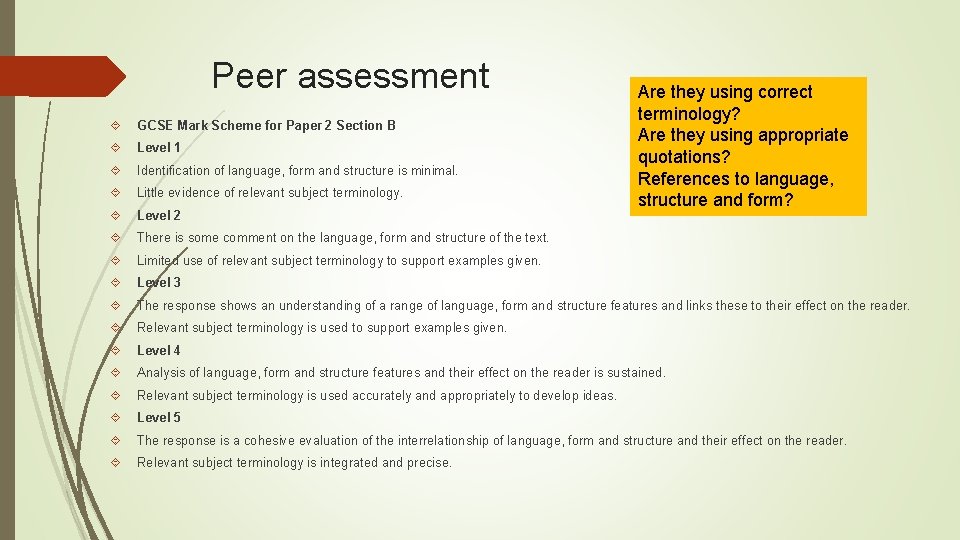 Peer assessment Are they using correct terminology? Are they using appropriate quotations? References to