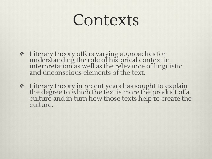 Contexts ❖ Literary theory offers varying approaches for understanding the role of historical context