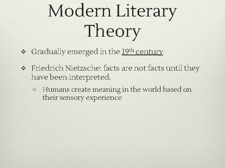 Modern Literary Theory ❖ Gradually emerged in the 19 th century ❖ Friedrich Nietzsche: