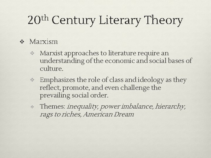 20 th Century Literary Theory ❖ Marxism ❖ Marxist approaches to literature require an