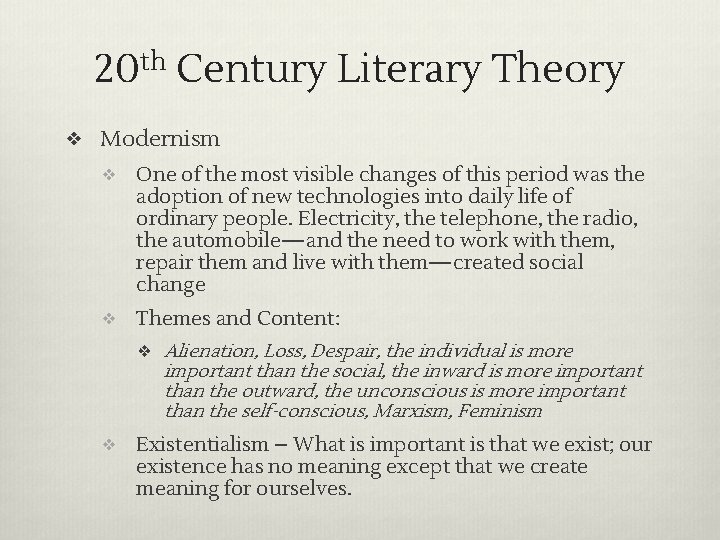 20 th Century Literary Theory ❖ Modernism ❖ One of the most visible changes