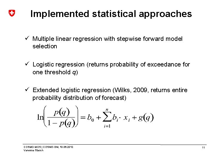 Implemented statistical approaches ü Multiple linear regression with stepwise forward model selection ü Logistic