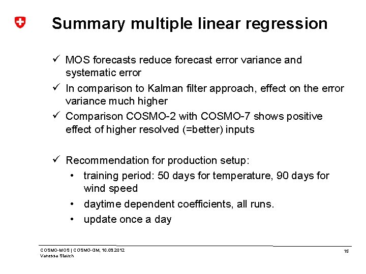 Summary multiple linear regression ü MOS forecasts reduce forecast error variance and systematic error