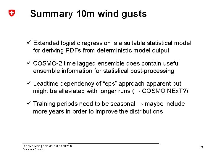 Summary 10 m wind gusts ü Extended logistic regression is a suitable statistical model