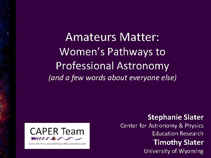 Amateurs Matter: Women’s Pathways to Professional Astronomy (and a few words about everyone else)