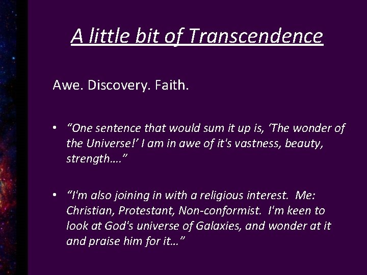 A little bit of Transcendence Awe. Discovery. Faith. • “One sentence that would sum