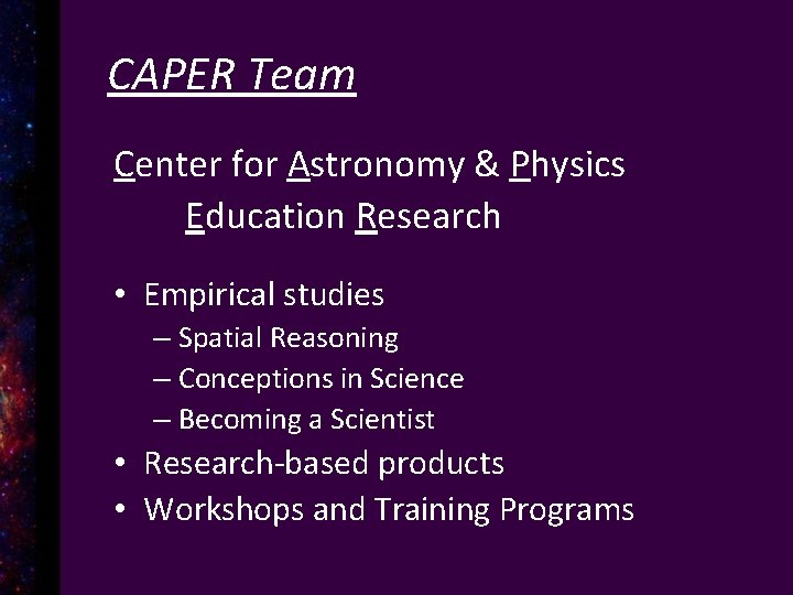 CAPER Team Center for Astronomy & Physics Education Research • Empirical studies – Spatial