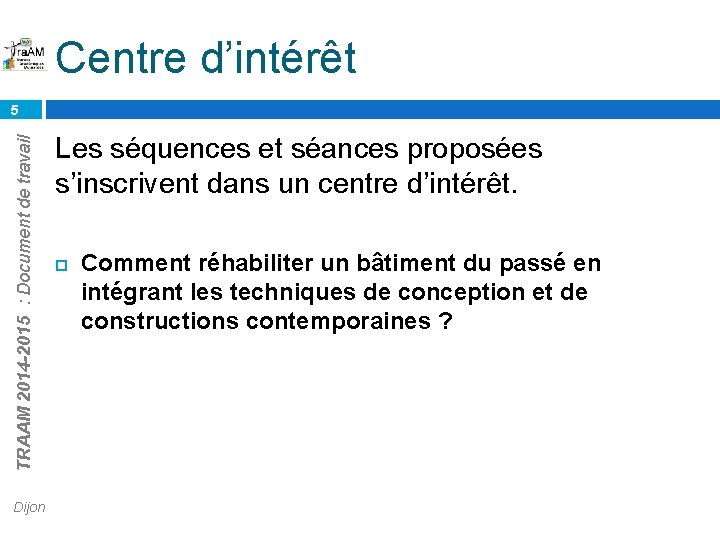 Centre d’intérêt TRAAM 2014 -2015 : Document de travail 5 Dijon Les séquences et