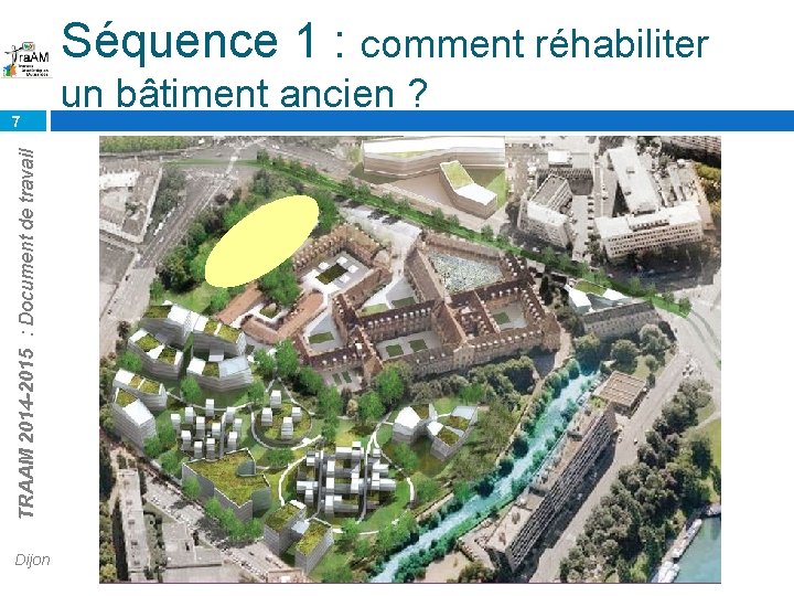 Séquence 1 : comment réhabiliter TRAAM 2014 -2015 : Document de travail 7 Dijon