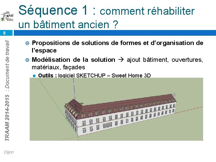 Séquence 1 : comment réhabiliter un bâtiment ancien ? TRAAM 2014 -2015 : Document