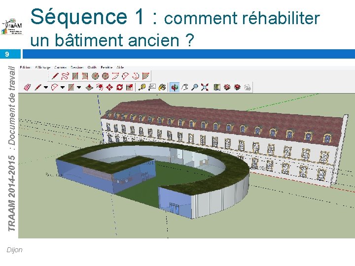 Séquence 1 : comment réhabiliter un bâtiment ancien ? TRAAM 2014 -2015 : Document