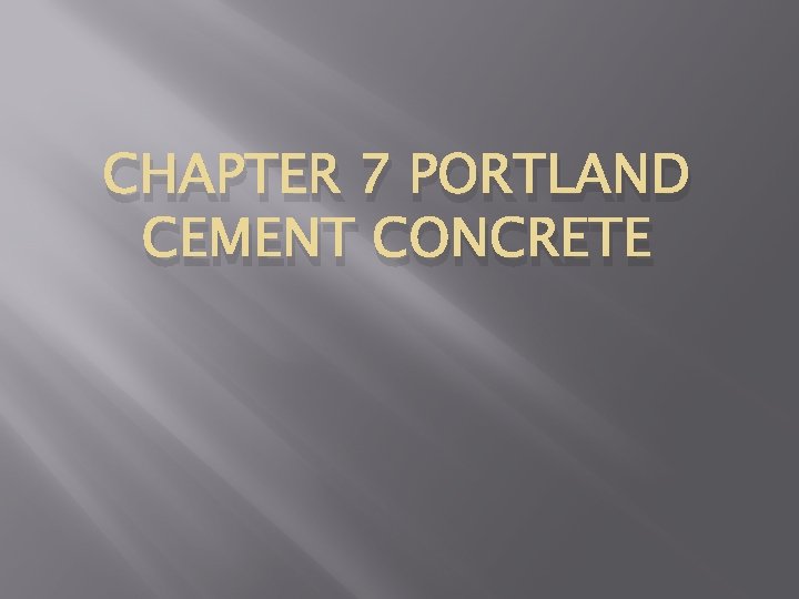 CHAPTER 7 PORTLAND CEMENT CONCRETE 