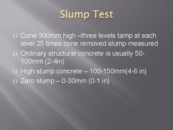 Slump Test � � Cone 300 mm high –three levels tamp at each level
