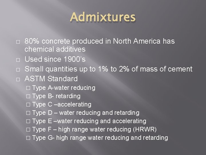 Admixtures � � 80% concrete produced in North America has chemical additives Used since