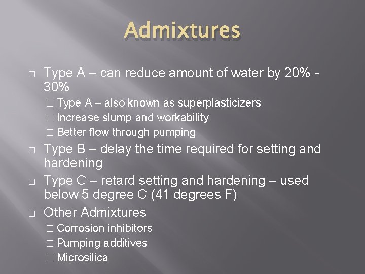 Admixtures � Type A – can reduce amount of water by 20% 30% �
